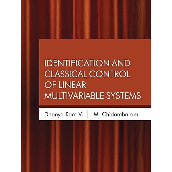 Identification and Classical Control of Linear Multivariable Systems, V. Dhanya Ram