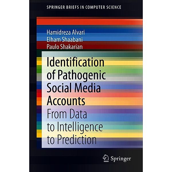 Identification of Pathogenic Social Media Accounts / SpringerBriefs in Computer Science, Hamidreza Alvari, Elham Shaabani, Paulo Shakarian