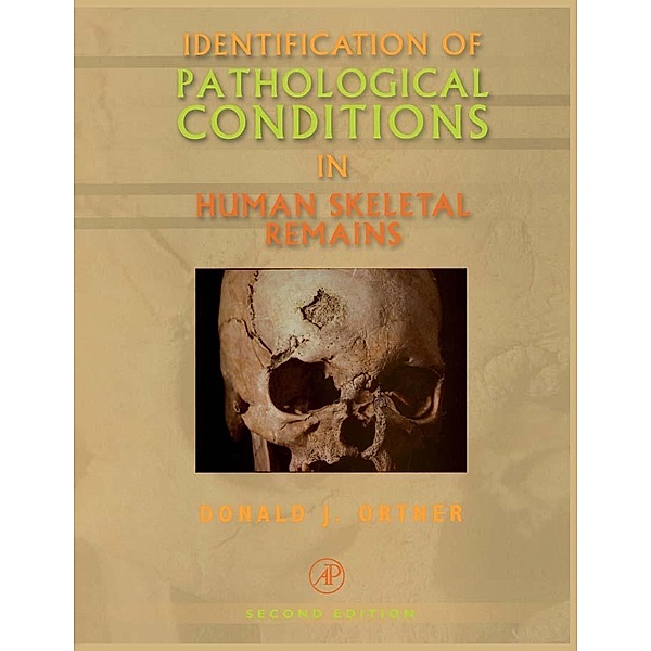 Identification of Pathological Conditions in Human Skeletal Remains, Donald J. Ortner