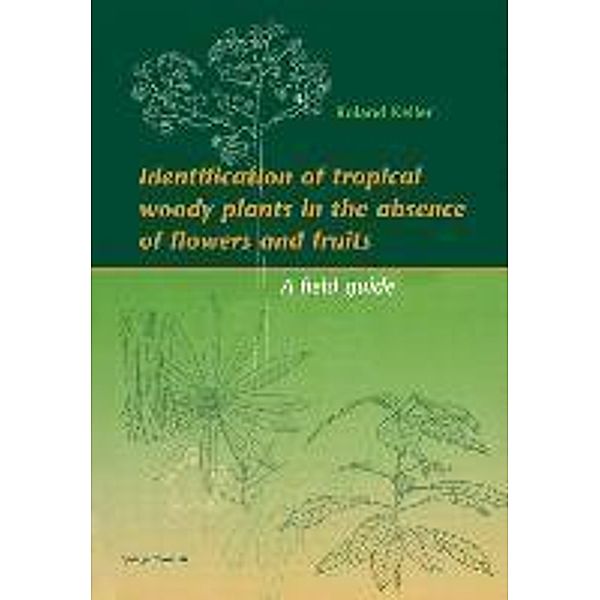 Identification of tropical woody plants in the absence of flowers and fruits, Roland Keller