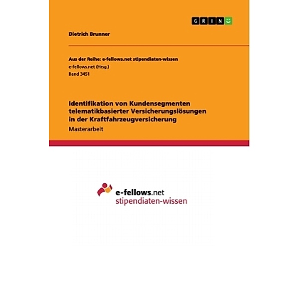 Identifikation von Kundensegmenten telematikbasierter Versicherungslösungen in der Kraftfahrzeugversicherung, Dietrich Brunner