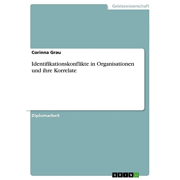 Identifikationskonflikte in Organisationen und ihre Korrelate, Corinna Grau