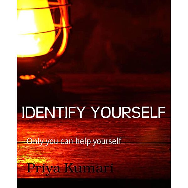 IDENTIFY YOURSELF, Priya Kumari