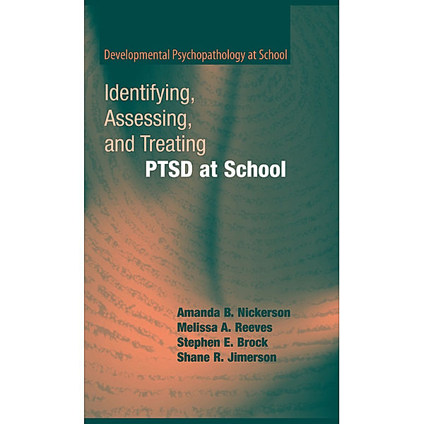 Identifying, Assessing, and Treating PTSD at School, Amanda B. Nickerson, Melissa A. Reeves, Stephen E. Brock, Shane R. Jimerson