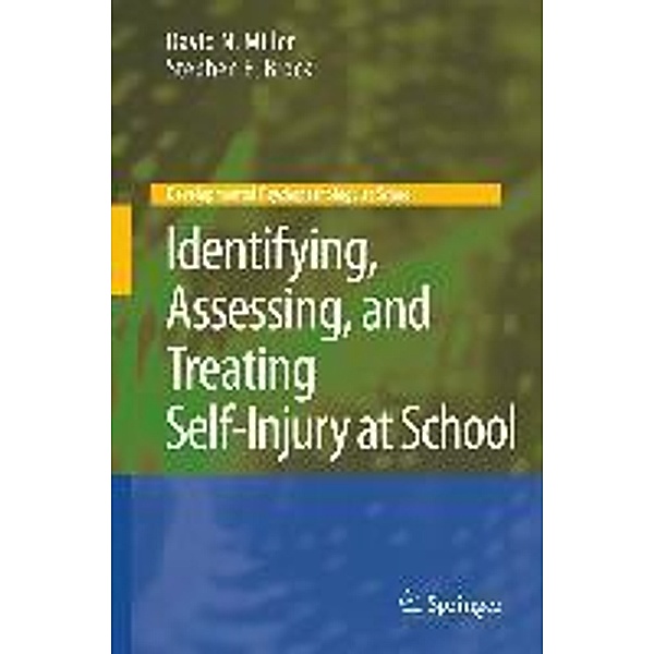 Identifying, Assessing, and Treating Self-Injury at School / Developmental Psychopathology at School, David N. Miller, Stephen E. Brock