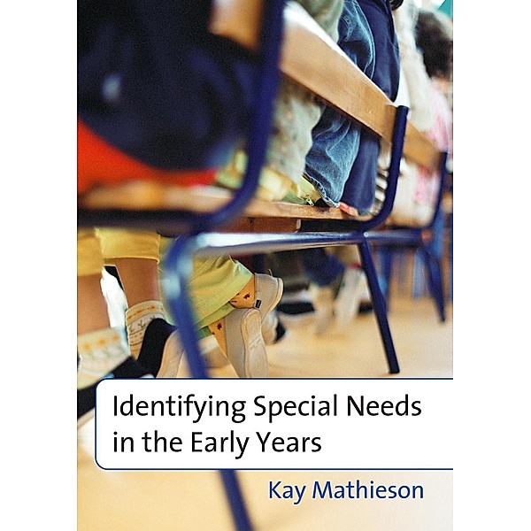 Identifying Special Needs in the Early Years, Kay Mathieson