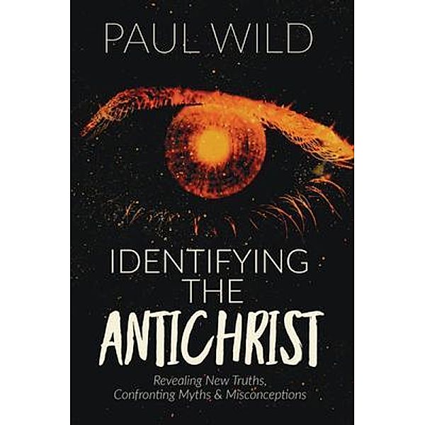 Identifying the Antichrist / Worldwide Publishing Group, Paul R. Wild
