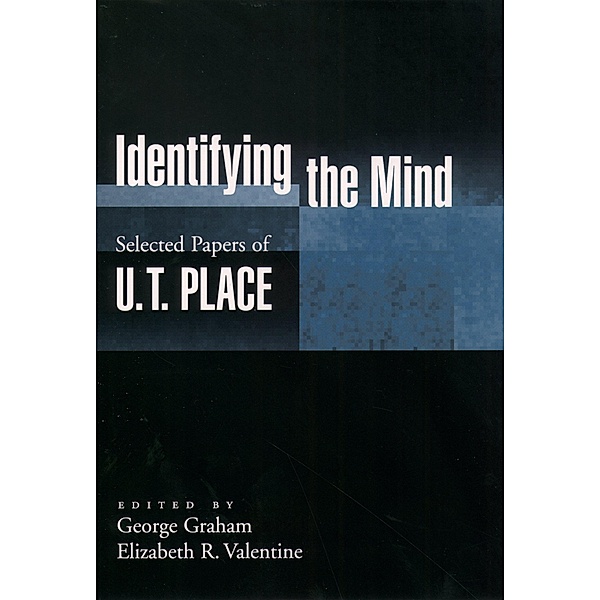 Identifying the Mind / Philosophy of Mind Series, U. T. Place