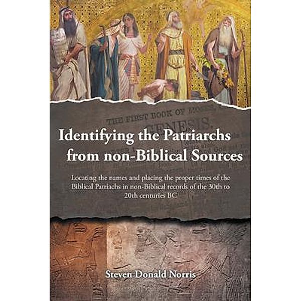 Identifying the Patriarchs from non-Biblical Sources / Writers Branding LLC, Steven Donald Norris