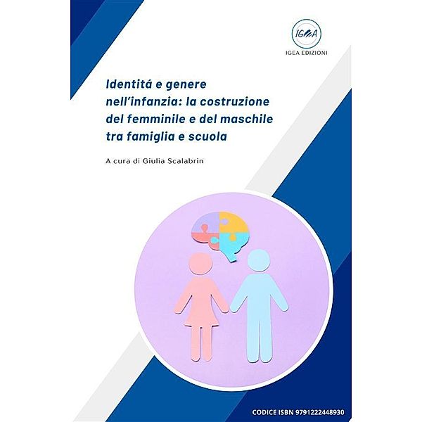 Identitá e genere nell'infanzia: la  costruzione del femminile e del maschile tra famiglia e scuola / Tesi Bd.1, Giulia Scalabrin