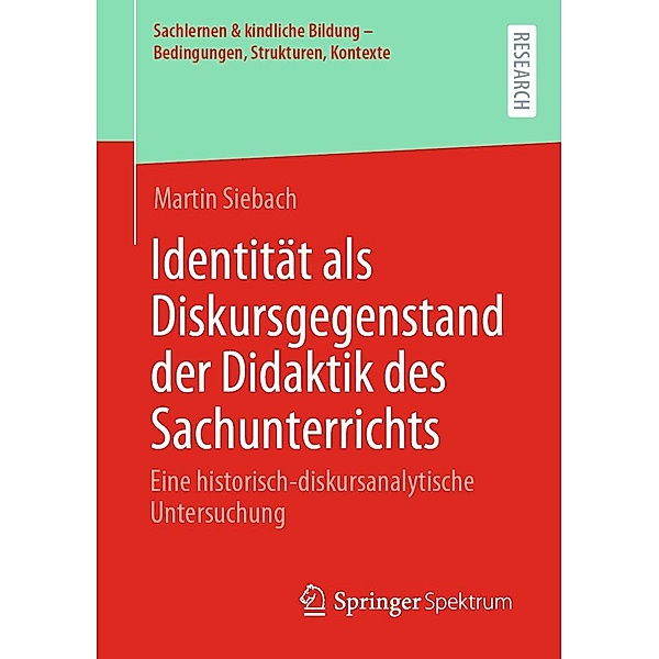 Identität als Diskursgegenstand der Didaktik des Sachunterrichts / Sachlernen & kindliche Bildung - Bedingungen, Strukturen, Kontexte, Martin Siebach