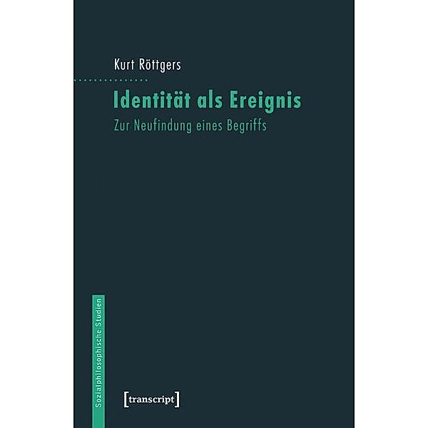 Identität als Ereignis / Sozialphilosophische Studien Bd.11, Kurt Röttgers
