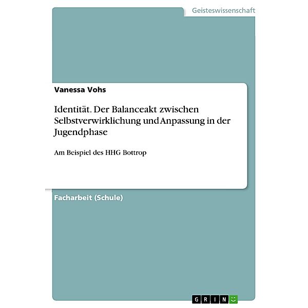 Identität. Der Balanceakt zwischen Selbstverwirklichung und Anpassung in der Jugendphase, Vanessa Vohs