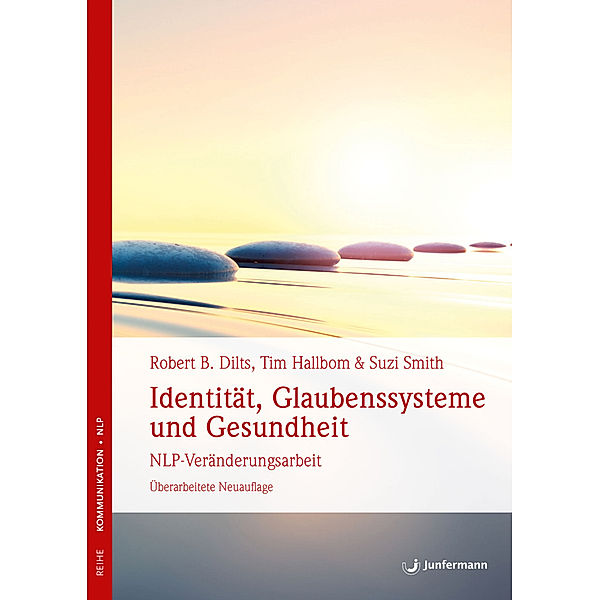 Identität, Glaubenssysteme und Gesundheit, Robert B. Dilts, Tim Hallbom, Suzie Smith