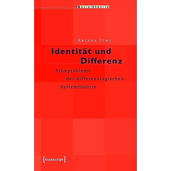 Identität und Differenz / Sozialtheorie, Arlena Jung