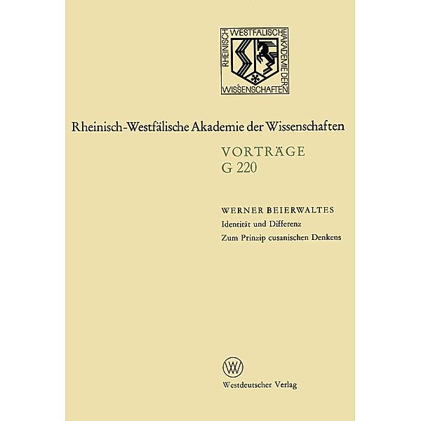 Identität und Differenz. Zum Prinzip cusanischen Denkens / Rheinisch-Westfälische Akademie der Wissenschaften Bd.220, Werner Beierwaltes