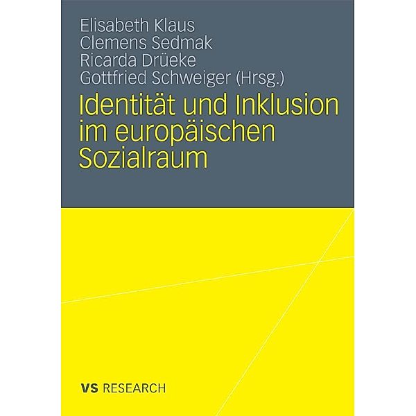 Identität und Inklusion im europäischen Sozialraum, Elisabeth Klaus, Clemens Sedmak, Ricarda Drüeke, Gottfried Schweiger