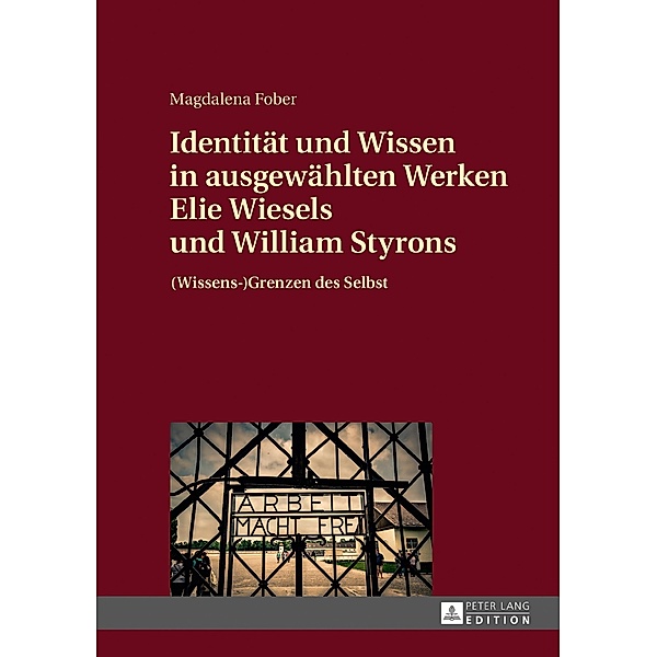 Identitaet und Wissen in ausgewaehlten Werken Elie Wiesels und William Styrons, Fober Magdalena Fober