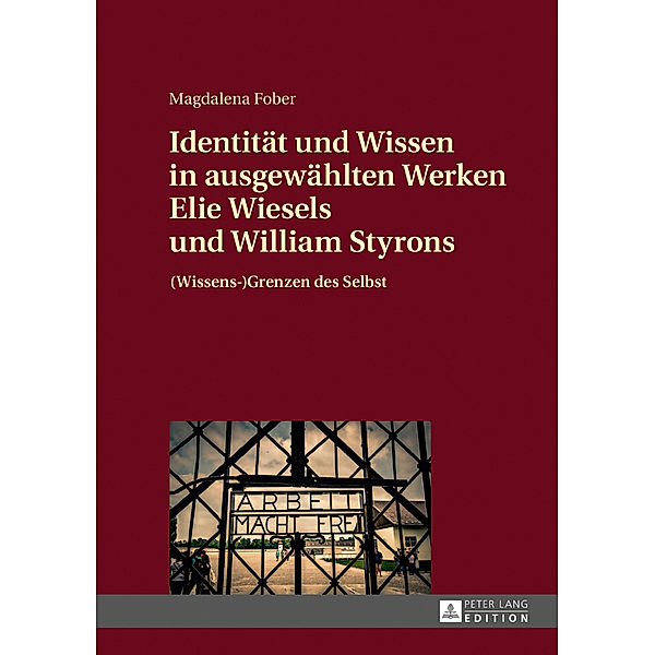 Identität und Wissen in ausgewählten Werken Elie Wiesels und William Styrons, Magdalena Fober