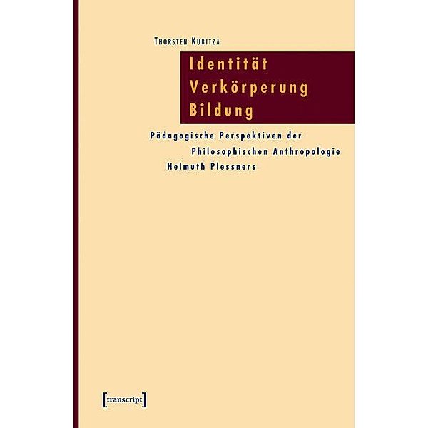 Identität - Verkörperung - Bildung / Pädagogik, Thorsten Kubitza