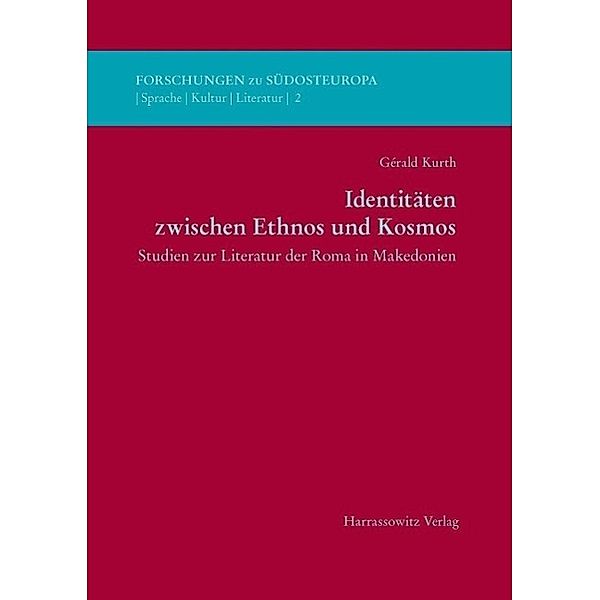 Identitäten zwischen Ethnos und Kosmos / Forschungen zu Südosteuropa. Sprache - Kultur - Literatur Bd.2, Gérald Kurth