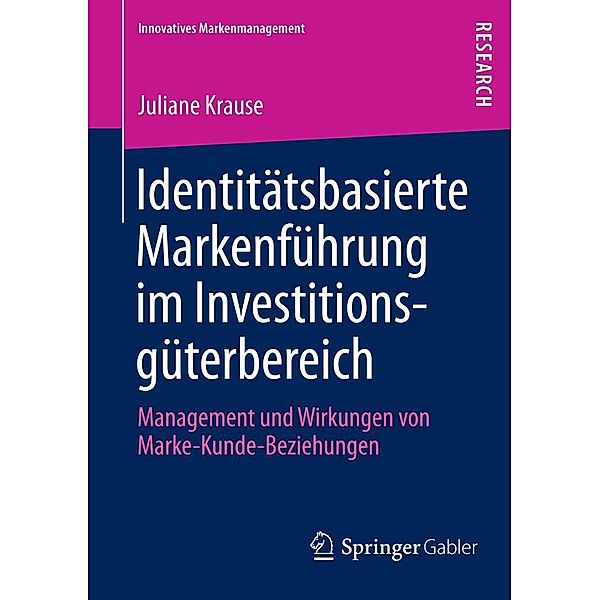 Identitätsbasierte Markenführung im Investitionsgüterbereich / Innovatives Markenmanagement Bd.43, Juliane Krause