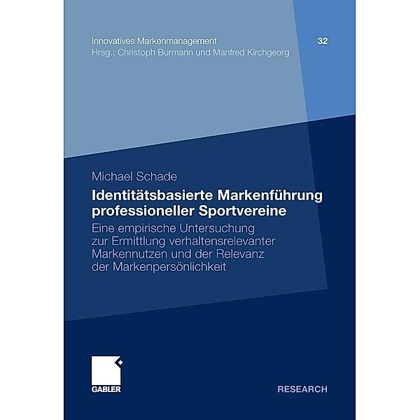 Identitätsbasierte Markenführung professioneller Sportvereine / Innovatives Markenmanagement, Michael Schade