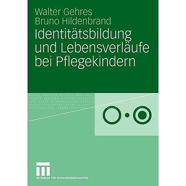 Identitätsbildung und Lebensverläufe bei Pflegekindern, Walter Gehres, Bruno Hildenbrand
