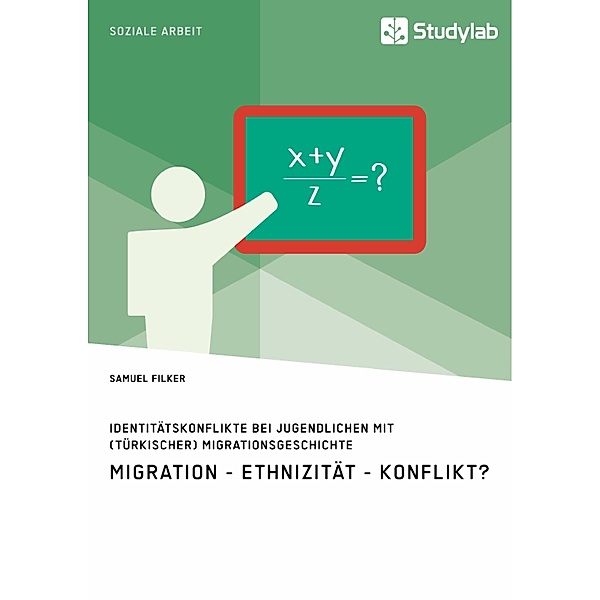 Identitätskonflikte bei Jugendlichen mit (türkischer) Migrationsgeschichte. Migration - Ethnizität - Konflikt?, Samuel Filker