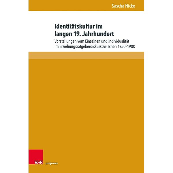 Identitätskultur im langen 19. Jahrhundert / Schriften des Frühneuzeitzentrums Potsdam, Sascha Nicke