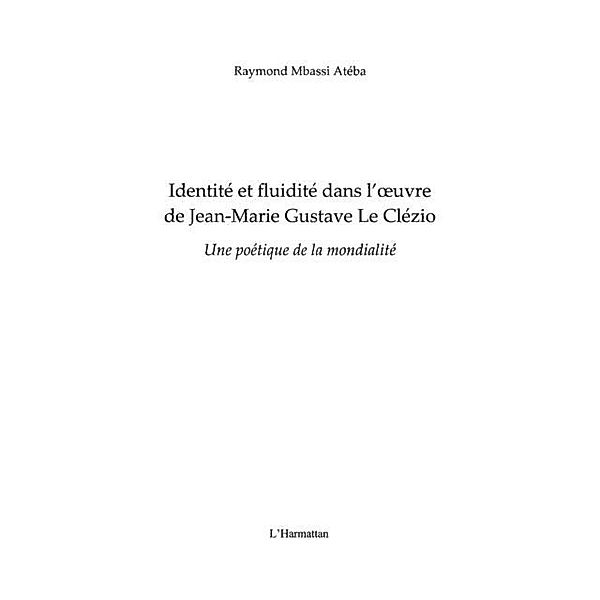 Identite et fluidite dans l'oeuvre de jean-marie gustave le / Hors-collection, Raymond Mbassi Ateba