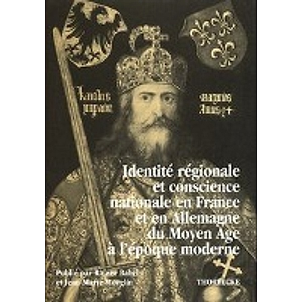 Identité nationale et conscience régionale en France et en allemagne du Moyen Age à l époque moderne