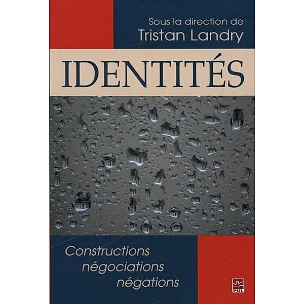 Identites. Constructions, negociations, negations, Landry Tristan