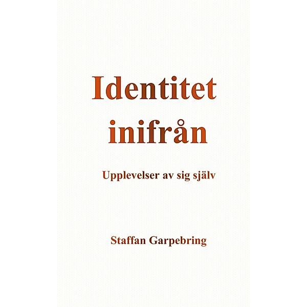 Identitet inifrån, Staffan Garpebring