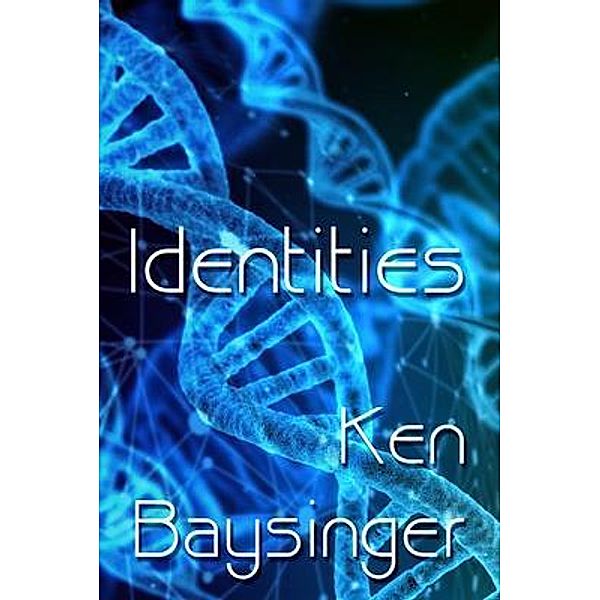 Identities / Ken Baysinger, Author, Ken Baysinger