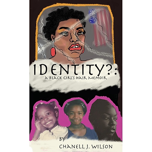 Identity?: A Black Girl's Hair Memoir, Chanell J. Wilson