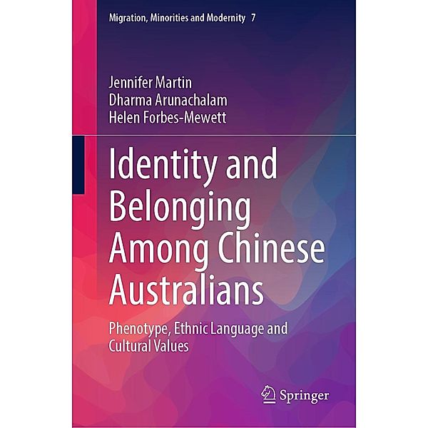 Identity and Belonging Among Chinese Australians / Migration, Minorities and Modernity Bd.7, Jennifer Martin, Dharma Arunachalam, Helen Forbes-Mewett