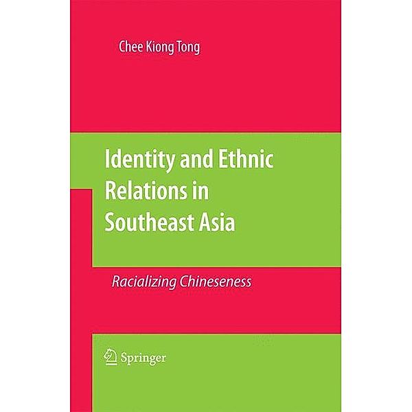 Identity and Ethnic Relations in Southeast Asia, Chee Kiong Tong