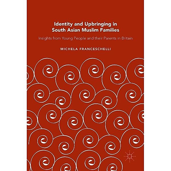 Identity and Upbringing in South Asian Muslim Families, Michela Franceschelli