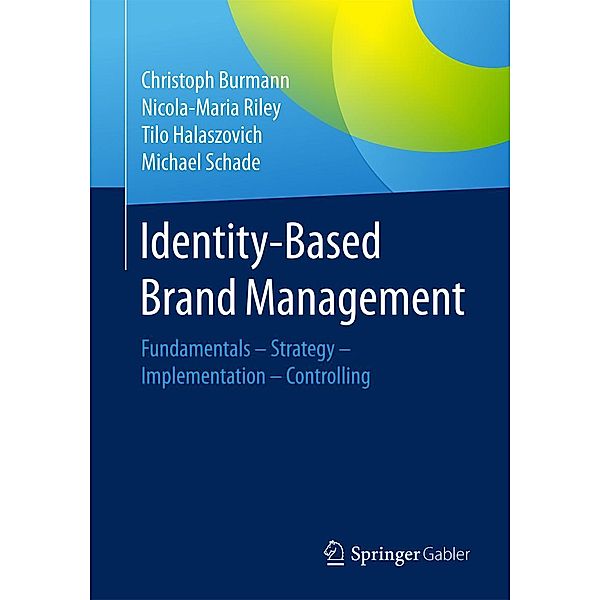 Identity-Based Brand Management, Christoph Burmann, Nicola-Maria Riley, Tilo Halaszovich, Michael Schade