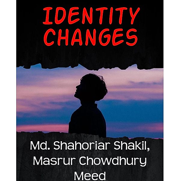 Identity changes, Md. Shahoriar Shakil, Masrur Chowdhury Meed