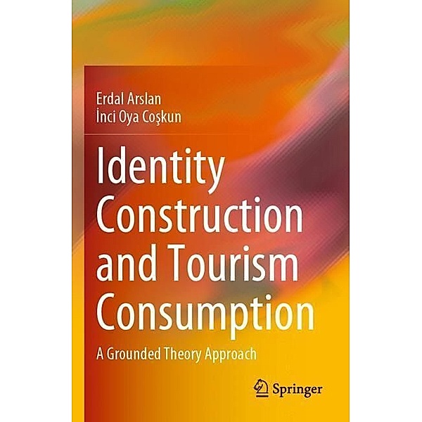 Identity Construction and Tourism Consumption, Erdal Arslan, Inci Oya Coskun