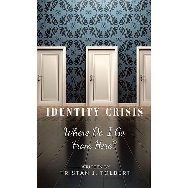 Identity Crisis, Tristan J. Tolbert