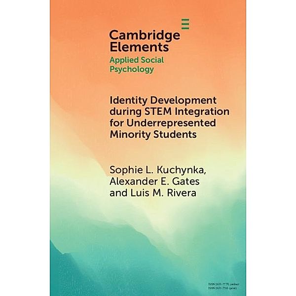 Identity Development during STEM Integration for Underrepresented Minority Students / Elements in Applied Social Psychology, Sophie L. Kuchynka