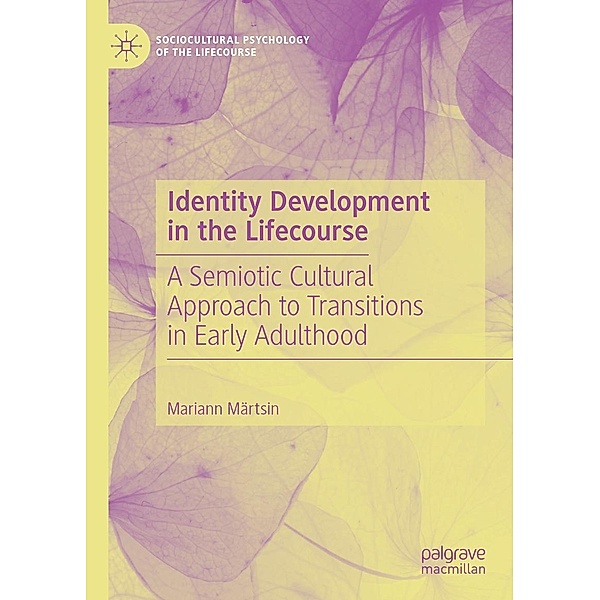 Identity Development in the Lifecourse / Sociocultural Psychology of the Lifecourse, Mariann Märtsin