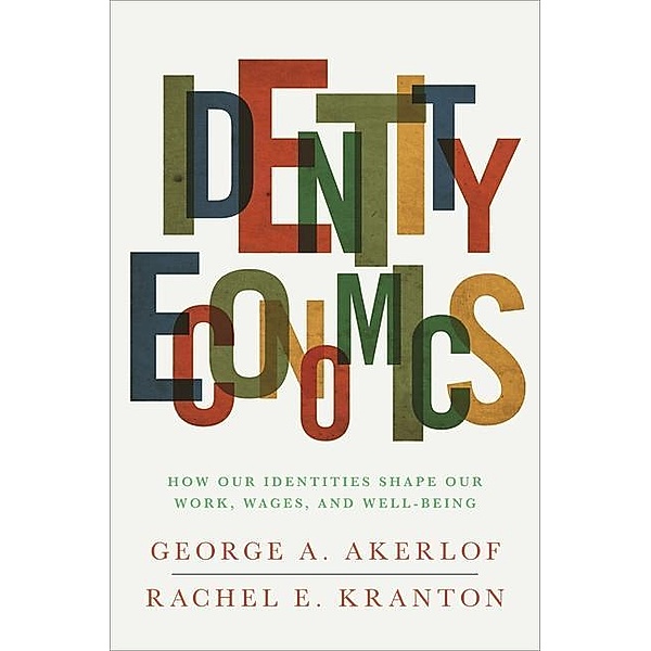 Identity Economics, George A. Akerlof, Rachel E. Kranton