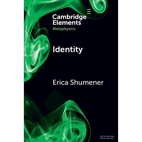 Identity / Elements in Metaphysics, Erica Shumener