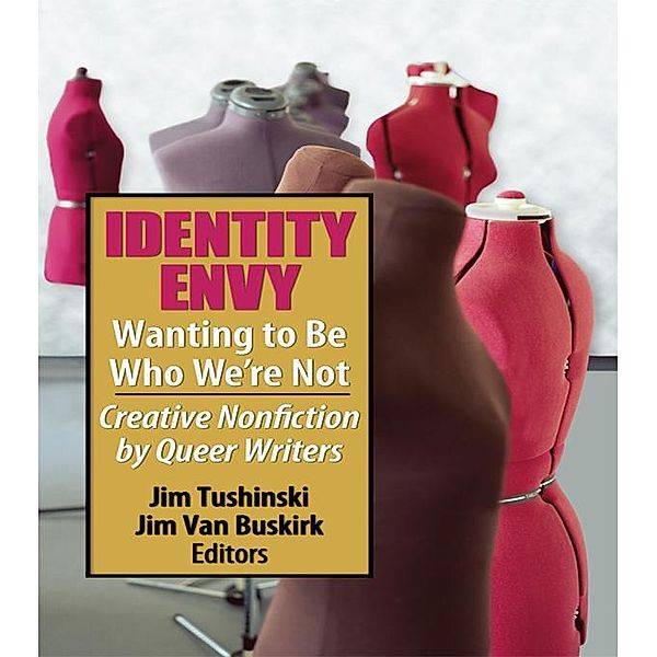 Identity Envy Wanting to Be Who We're Not, Jim Tushinski, Jim van Buskirk