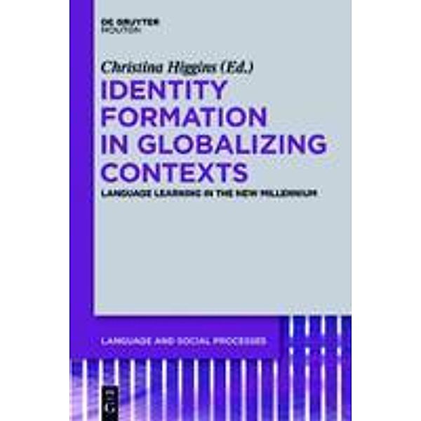 Identity Formation in Globalizing Contexts / Language and Social Processes Bd.1