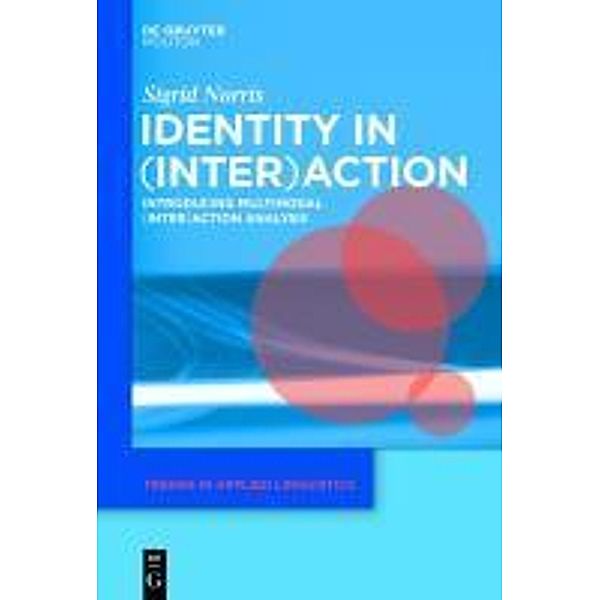 Identity in (Inter)action / Trends in Applied Linguistics Bd.4, Sigrid Norris